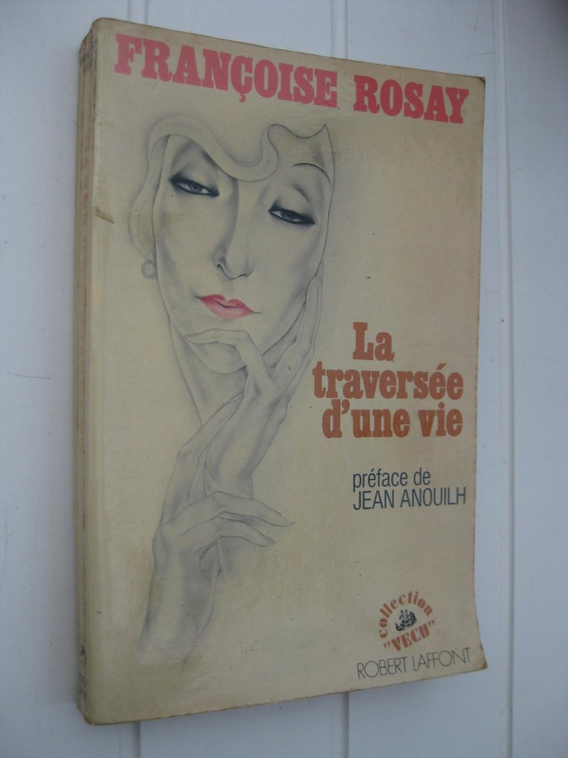 Rosay, Françoise - La traversée d'une vie.