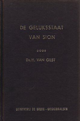 Gilst, Ds. H. van - De geluksstaat van Sion