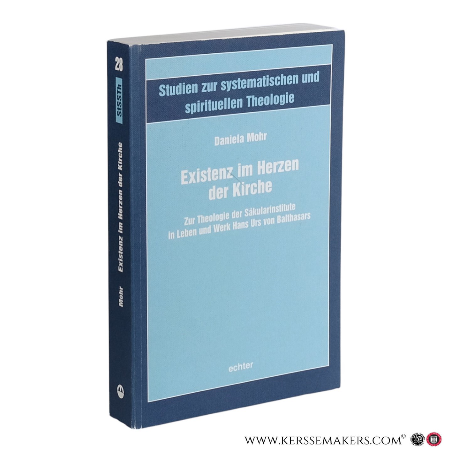 Mohr, Daniela. - Existenz im Herzen der Kirche. Zur Theologie der Säkularinstitute in Leben und Werk Hans Urs von Balthasars.