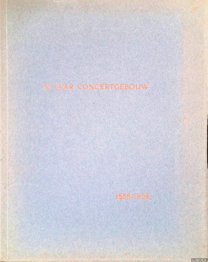 Mengelberg, Dr. Rudolf - 50 jaar Concertgebouw 1888-1938 *GESIGNEERD*