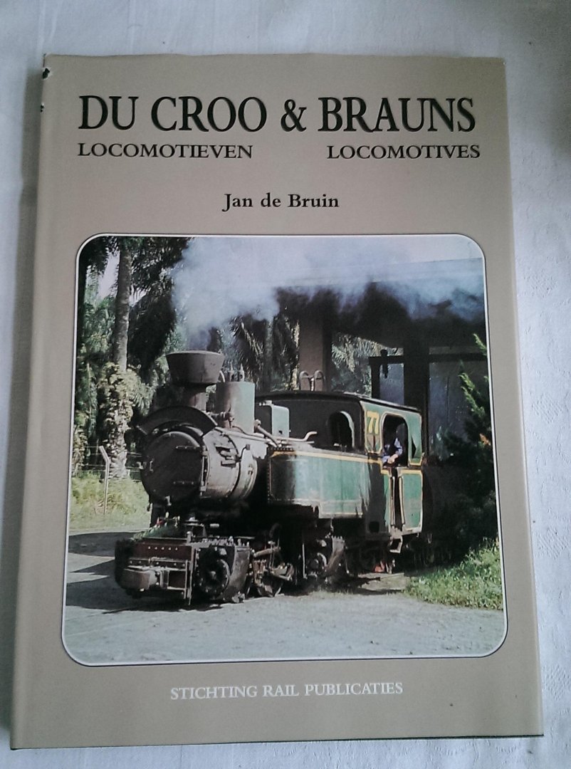 Bruin, Jan de - Du Croo & Brauns locomotieven/Locomotives