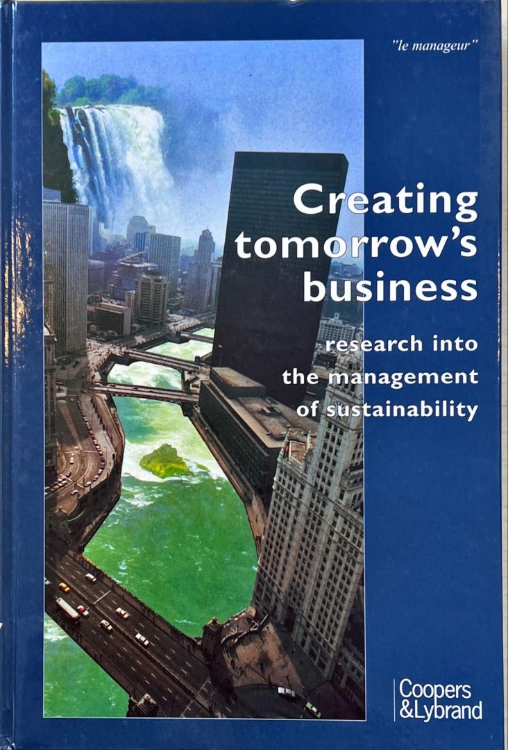 Wit, R.H. - Creating tomorrow's business : research into the management of sustainability.