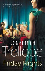 Friday Nights - an engrossing novel about female friendship – and its limits – from one of Britain’s best loved authors, Joanna Trollope