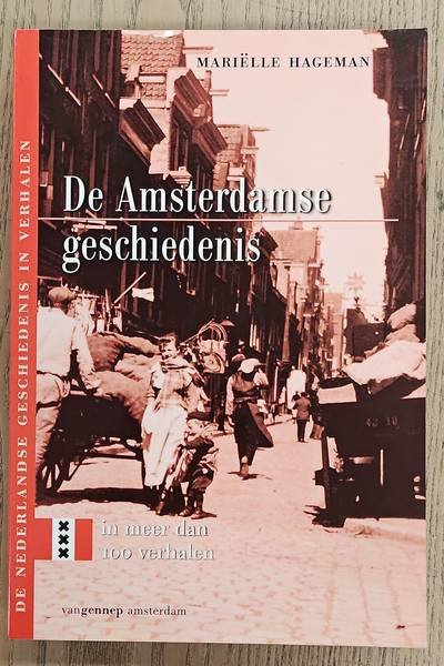 HAGEMAN, MARIËLLE. - De Amsterdamse geschiedenis in meer dan 100 verhalen.