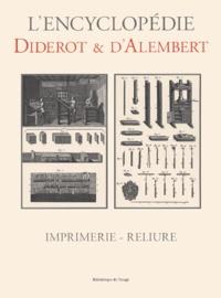 Jean d' Alembert; Denis Diderot - L'Encyclopédie Diderot & D'Alembert - Imprimerie-Reliure