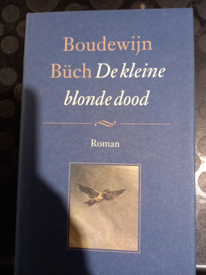 Buch, Boudewijn - De kleine blonde dood. Roman. Herziene, door de auteur geautoriseerde editie.