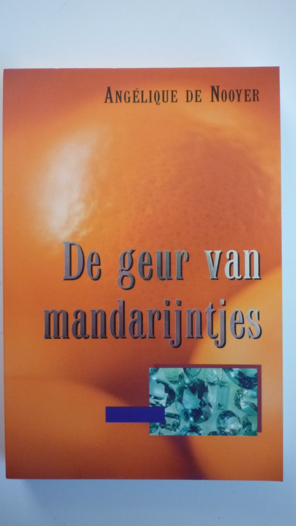 Nooyer, A. de - De geur van mandarijntjes