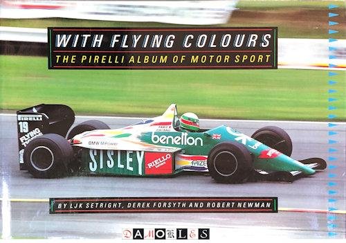 LJK Setright, Derek Forsyth, Robert Newman - With Flying Colours. The Pirelli Album of Motor Sport