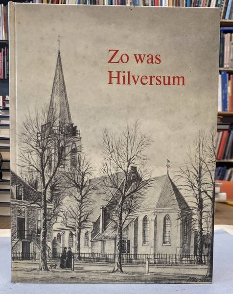 BOKHORST ; BETLEM, MAARTEN. - Zo was Hilversum.