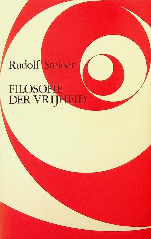 Steiner, Rudolf - Filosofie der vrijheid. Grondtrekken van een moderne wereldbeschouwing. Resultaat van observaties op zielsgebied volgens natuurwetenschappelijke methode