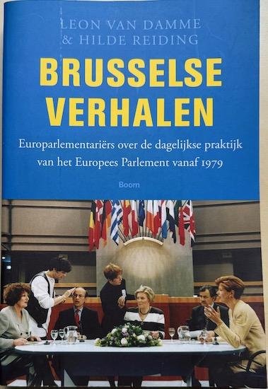 Damme, Leon van /  Reiding, Hilde - BRUSSELSE VERHALEN. uroparlementariers over de dagelijkse praktijk van het Europees Parlement vanaf 1979