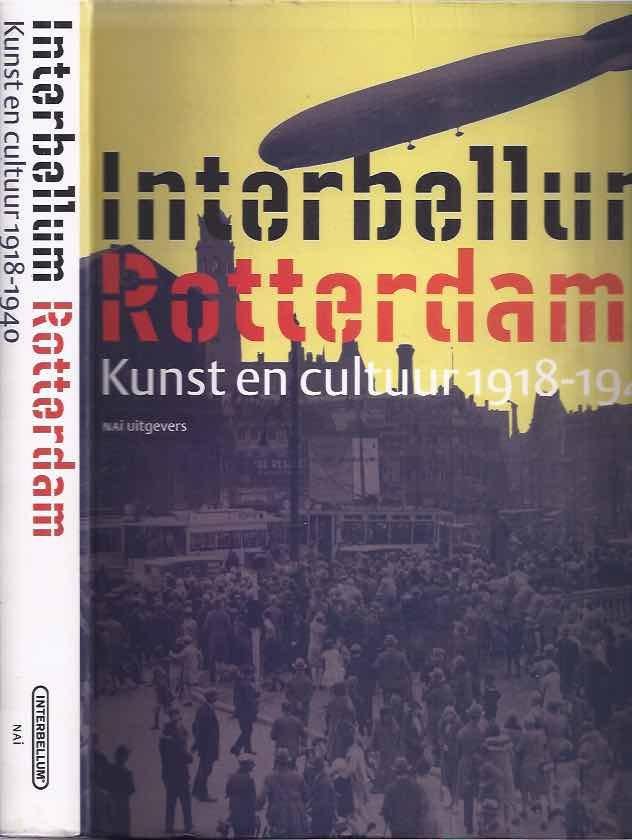 Halbertma, Marlite & Ulzen, Patricia van. (Red.) - Interbellum Rotterdam: Kunst en cultuur 1918-1940.