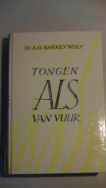 Barkey Wolf, A.G. - tongen als van vuur