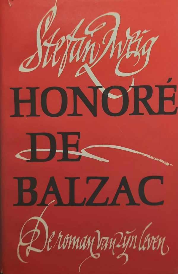 ZWEIG Stefan - Honoré de Balzac. De roman van zijn leven. (vertaling van Balzac, der Roman seines Lebens - 1940 - onvoltooid)