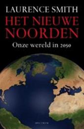 Smith, Laurence C. - Het nieuwe noorden - Onze wereld in 2050