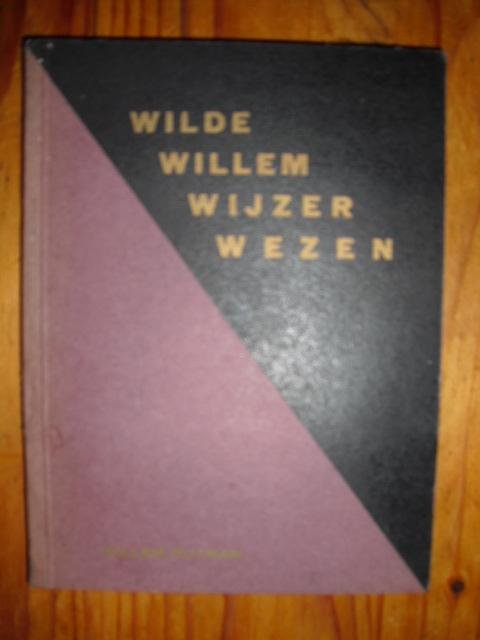 Putman, Willem - Wilde Willem Wijzer Wezen. Vrolijk spel in drie bedrijven