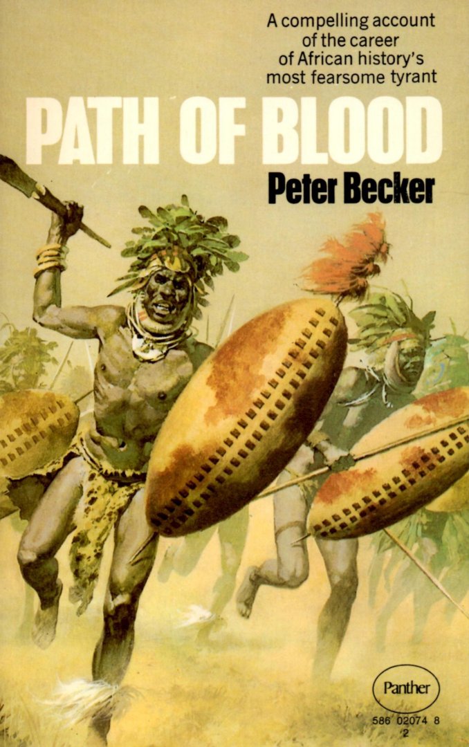 Becker, Peter - Path of Blood / The rise and conquests of Mzilikazi, founder of the Matabele