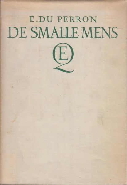 Perron (born in Meester Cornelis, Batavia, Java, Dutch East Indies on 2 November 1899, and died in Bergen, North Holland, the Netherlands on 14 May 1940), Charles Edgar - De smalle mens