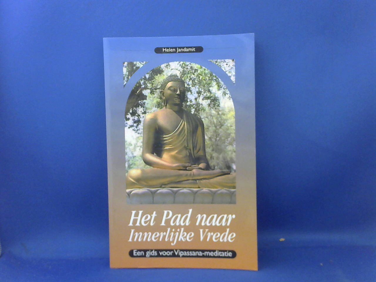 Jandamit, Helen - Het pad naar innerlijke vrede. Een gids voor Vispassana-meditatie