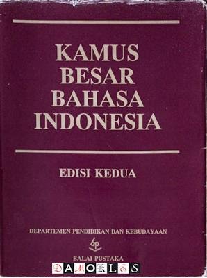 Tim Penyusun Kamus - Kamus Besar Bahasa Indonesia edisi Kedua