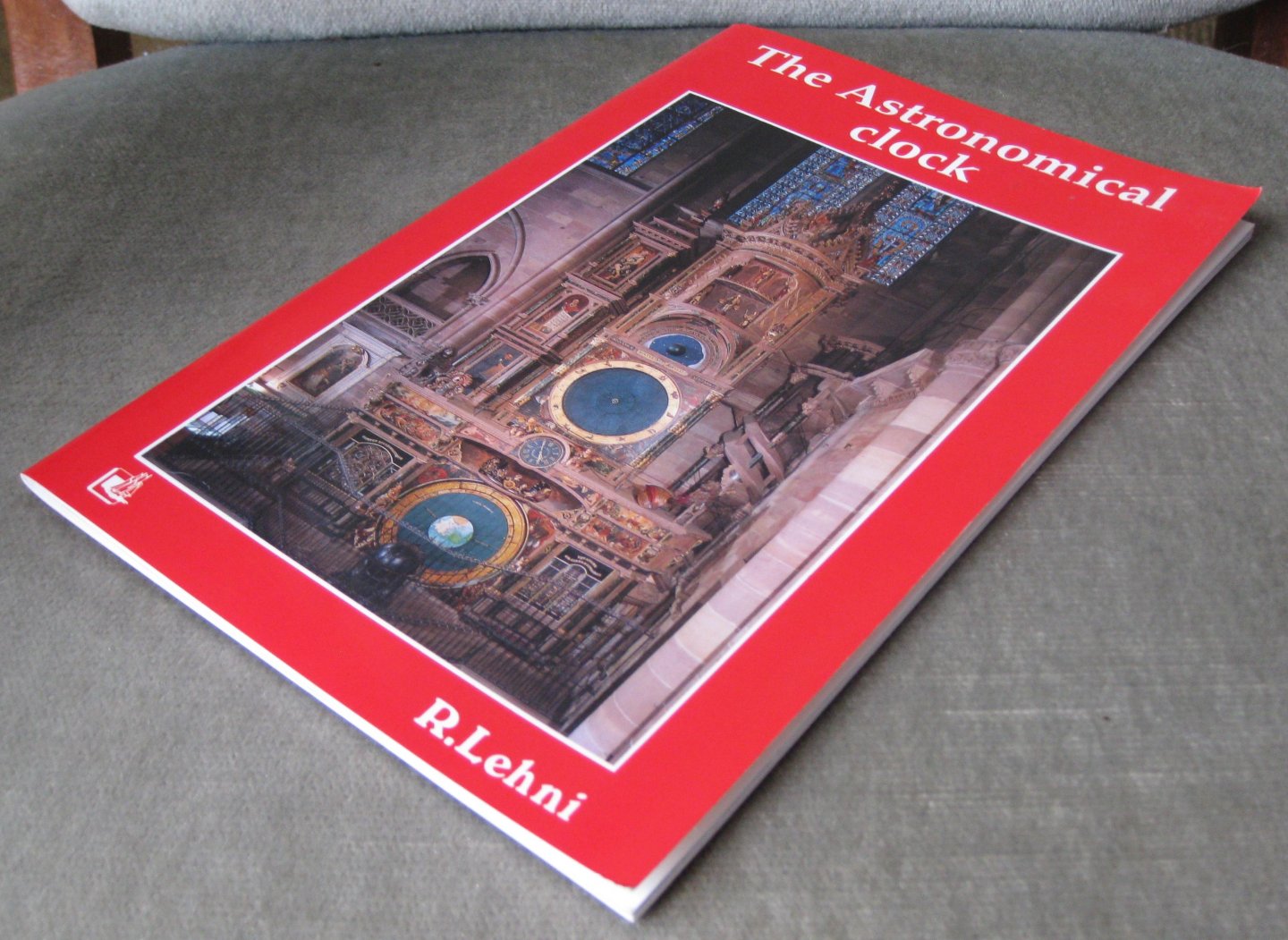Lehni, R.   - Lehni, Roger - the astronomical clock    Strasbourg Cathedral's Astronomical Clock