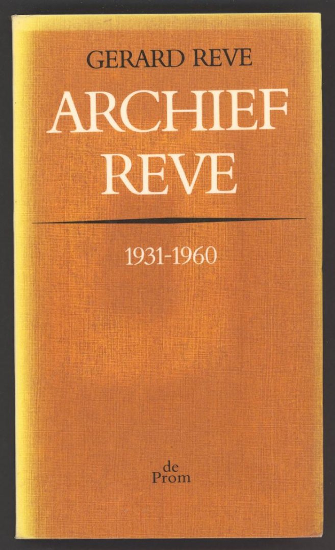 Reve, Gerard Kornelis van het / geredigeerd: Pierre H. Dubois / Sjaak Hubregtse - Archief Reve 1931-1960