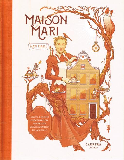 Maris, Mari - Maison Mari - Grote & kleine gerechten en smakelijke geschiedenissen in 54 menu's