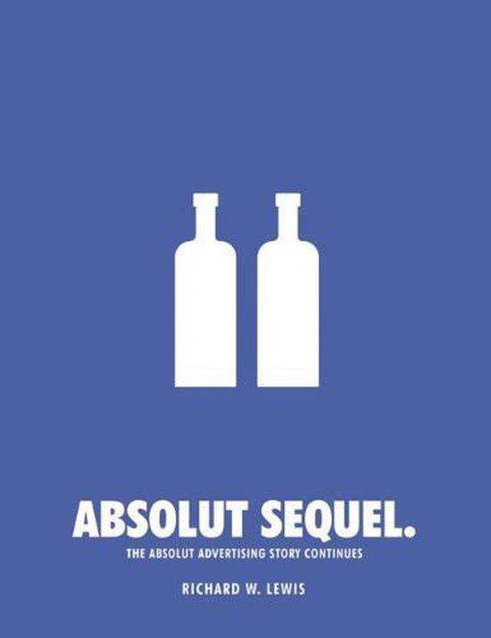 Lewis, Richard W. - Absolut Sequel.  The Absolut Advertising Story Continues +CD-rom