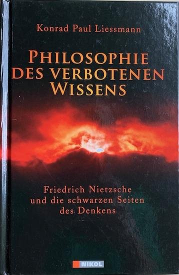Liessmann, Konrad Paul - PHILOSOPHIE DES VERBOTENEN WISSENS. Friedrich Nietzsche und die schwarzen Seiten des Denkens.