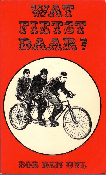 Uyl, Bob den - Wat fietst daar