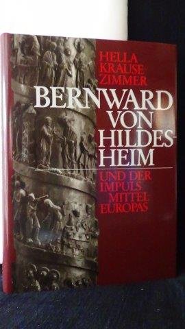 Krause-Zimmer, Hella, - Bernward von Hildesheim und der Impuls Mitteleuropas.