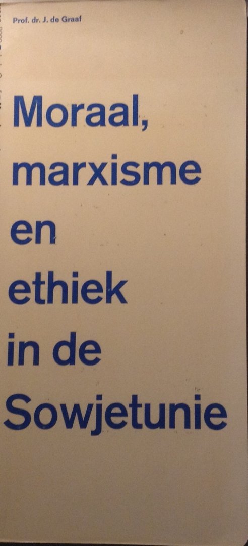 Graaf, J. de - Moraal, marxisme en ethiek in de Sowjetunie