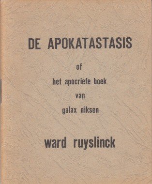 Ruyslinck, Ward - De apokatastasis of het apocriefe boek van Galax Niksen.