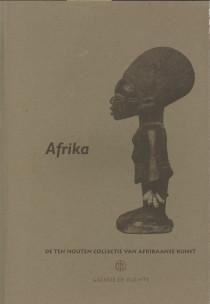 HANS VAN WITTELOOSTUYN - Afrika, de Ten Houten collectie van Afrikaanse kunst