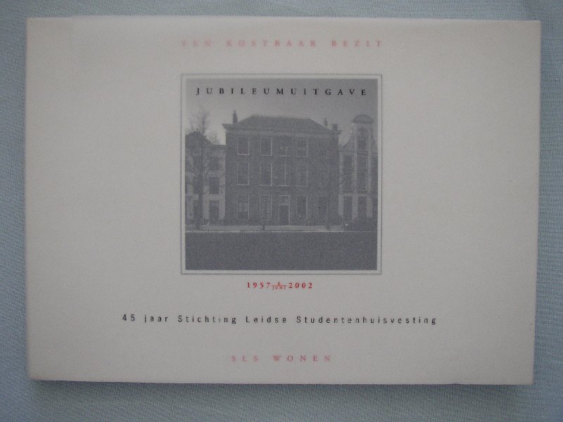 Roscher, M. Spijkerman, S. - SLS Wonen, Een kostbaar bezit ... 45 jaar Stichting Leidse Studentenhuisvesting ... met foto's