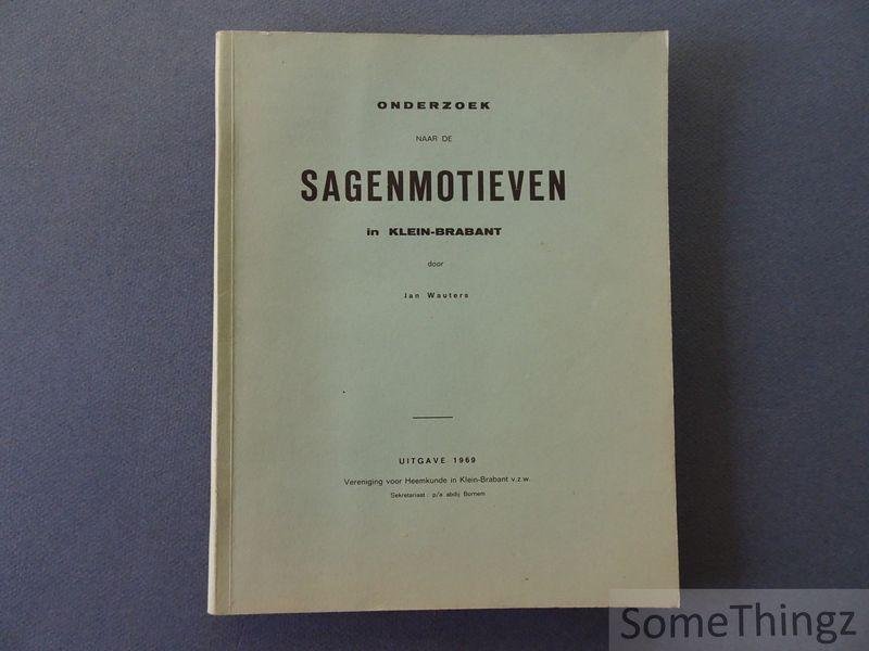 Wauters, Jan. - Onderzoek naar de sagenmotieven in Klein-Brabant.