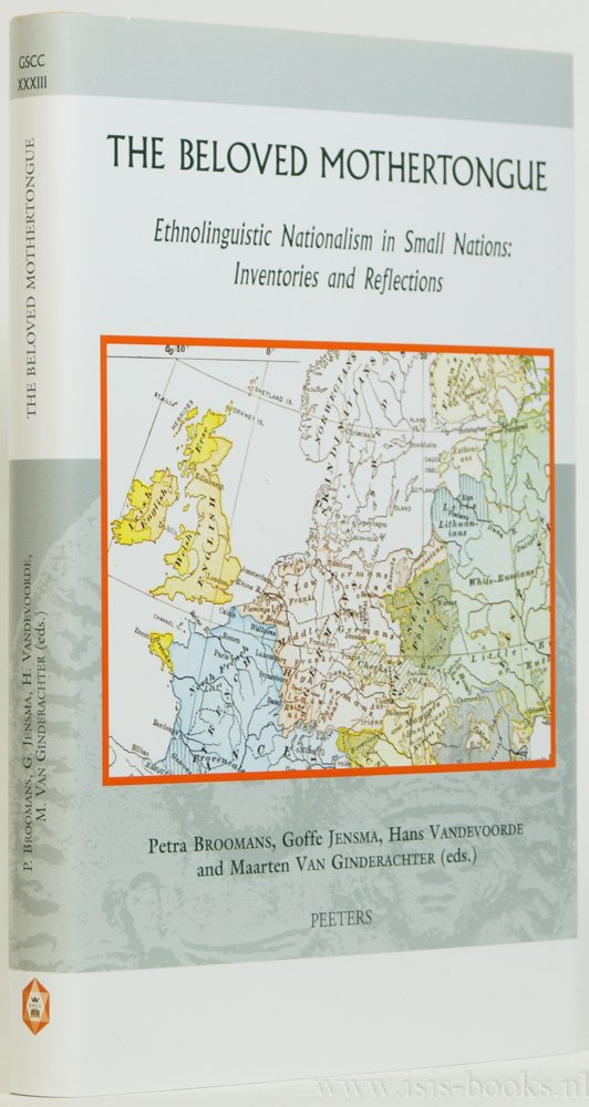 BROOMANS, P., JENSMA, G., VANDEVOORDE, H., (ED.) - The beloved mothertongue. Ethnolinguistic nationalism in small nations: inventories and reflections.