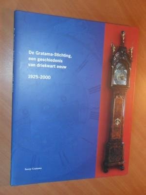 Gratama, Seerp - De Gratama-Stichting, een geschiedenis van driekwart eeuw. 1925-2000
