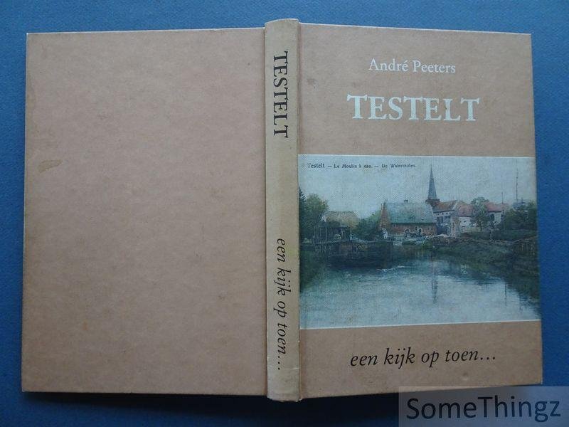 André Peeters. - Testelt, een kijk op toen...