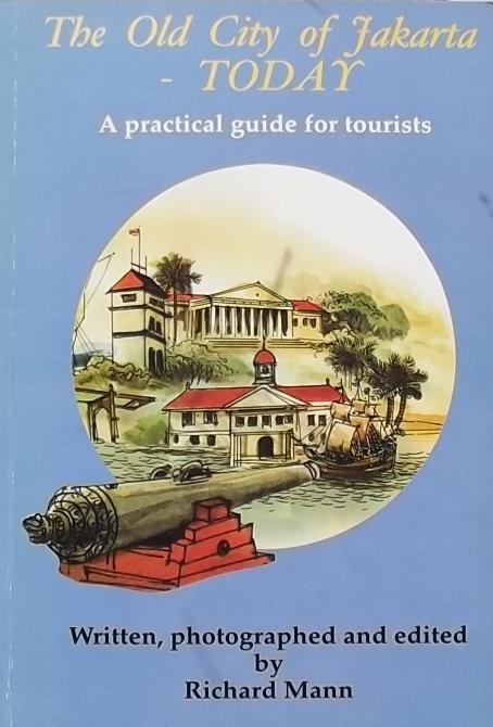 Mann, Richard. - The Old City of Jakarta Today. A Practical guide for tourists.