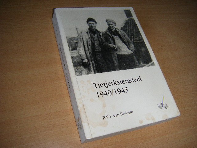 Rossem, P. V. J. van - Tietjerksteradeel 1940-1945 [GESIGNEERD]