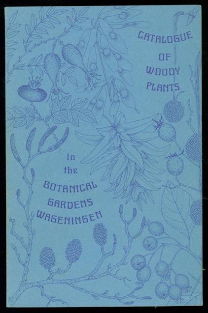 Landbouwhogeschool Wageningen. Botanical Gardens. - Catalogue of woody plants., Catalogue of woody plants - Wageningen, Catalogue of woody plants in the botanical gardens, Wageningen