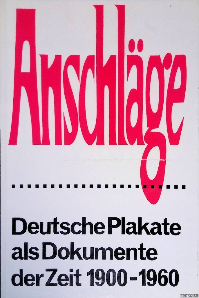 Arnold, Friedrich - Anschläge: Deutsche Plakate als Dokumente der Zeit 1900-1960. 122 Blatt in den Druck- und Papierfarben der Originale mit einem Anhang