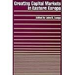 Lampe,  John R. - Creating Capital Markets in Eastern Europe (Woodrow Wilson Center Press).