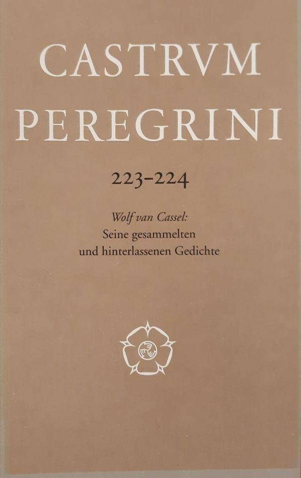 CASTRUM PEREGRINI. - Castrum Peregrini 223 - 224. Wolf van Cassel: Seine gesammelten und hinterlassenen Gedichte.