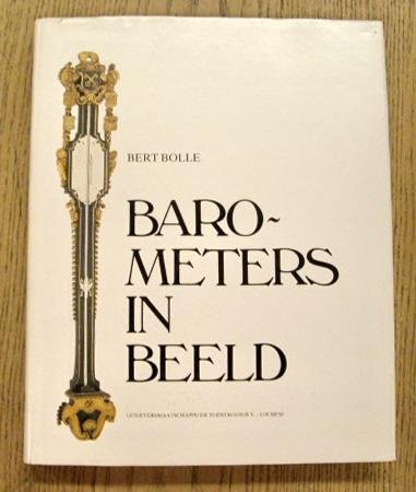 BOLLE, BERT. - Barometers in beeld.