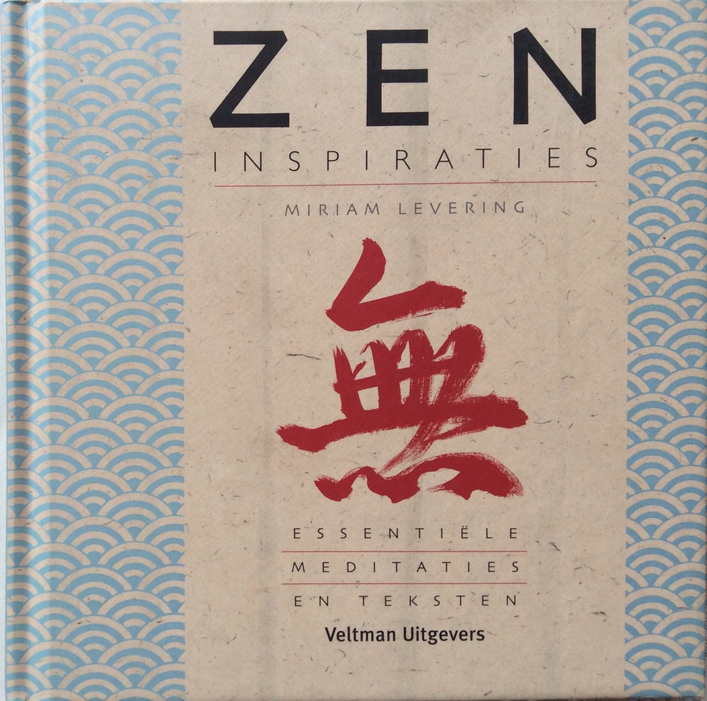 Levering, Miriam - Zen inspiraties; essentiele meditaties en teksten