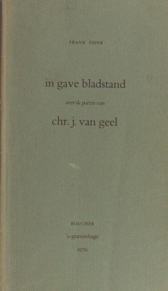 Geel - Esper, Frank. - In gave bladstand. Over de poëzie van Chr. J. van Geel.