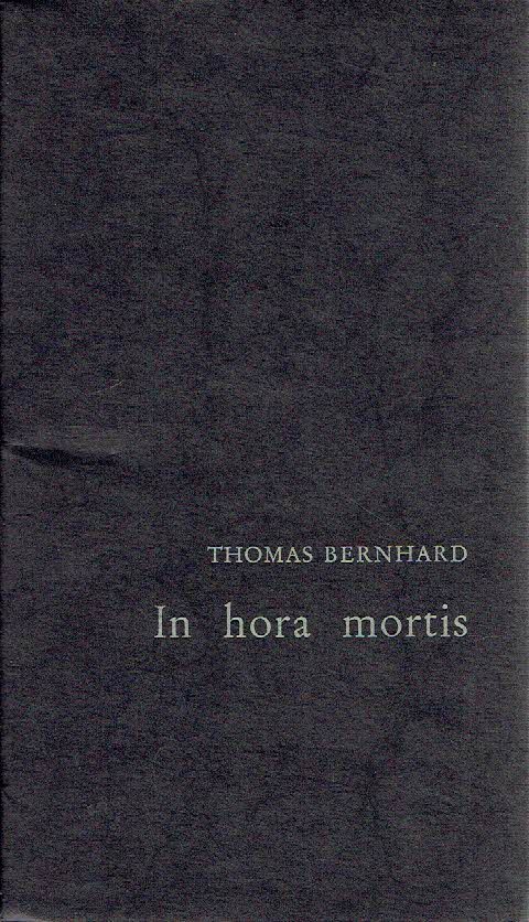 BERNHARD, Thomas - In hora mortis. - [First edition - 'mit Widmung' / with dedication to G.L.].