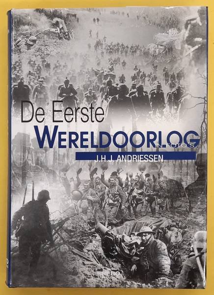 ANDRIESSEN, J.H.J. - De Eerste Wereldoorlog in foto's.
